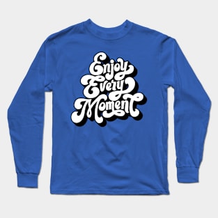 Ver'Biage - Enjoy Every Moment Long Sleeve T-Shirt